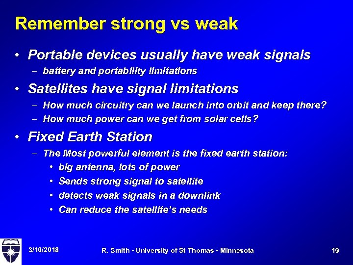 Remember strong vs weak • Portable devices usually have weak signals – battery and