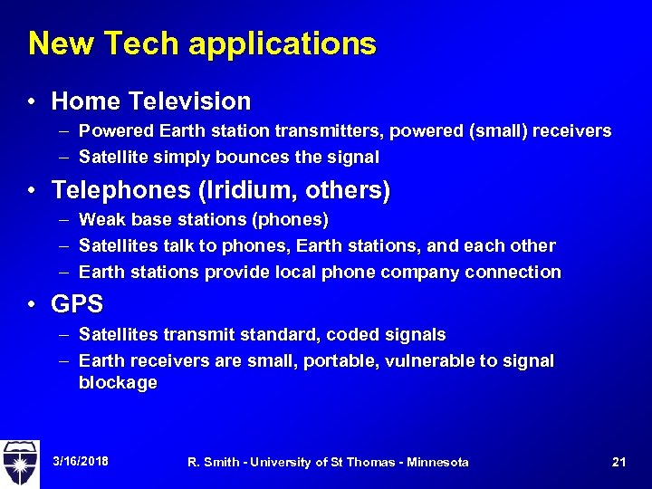 New Tech applications • Home Television – Powered Earth station transmitters, powered (small) receivers