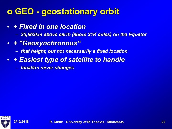o GEO - geostationary orbit • + Fixed in one location – 35, 863