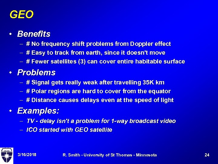 GEO • Benefits – – – # No frequency shift problems from Doppler effect