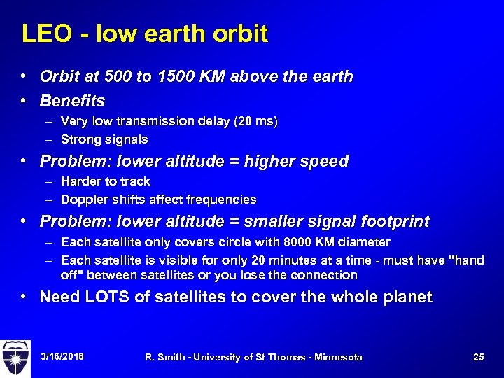 LEO - low earth orbit • Orbit at 500 to 1500 KM above the