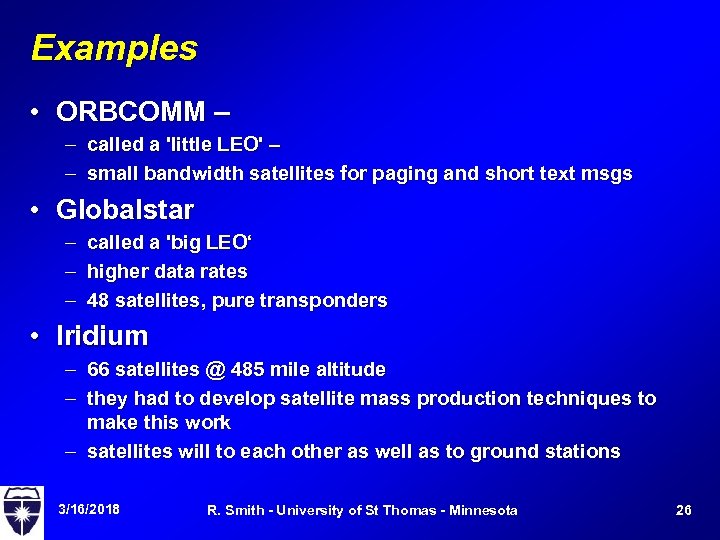 Examples • ORBCOMM – – called a 'little LEO' – – small bandwidth satellites