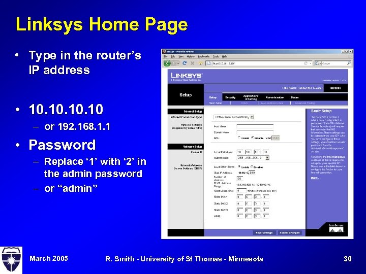 Linksys Home Page • Type in the router’s IP address • 10. 10. 10