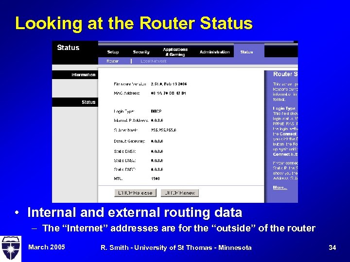 Looking at the Router Status • Internal and external routing data – The “Internet”