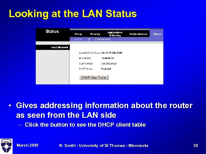 Looking at the LAN Status • Gives addressing information about the router as seen