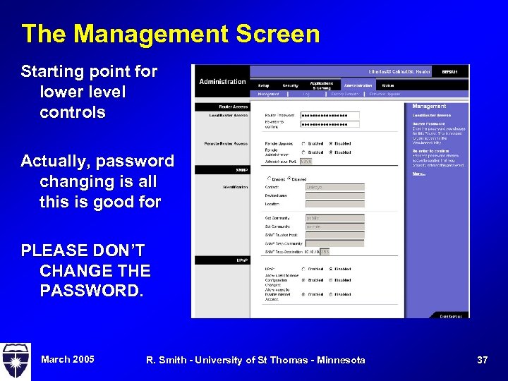 The Management Screen Starting point for lower level controls Actually, password changing is all