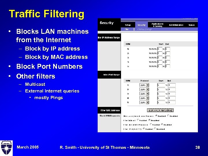 Traffic Filtering • Blocks LAN machines from the Internet – Block by IP address