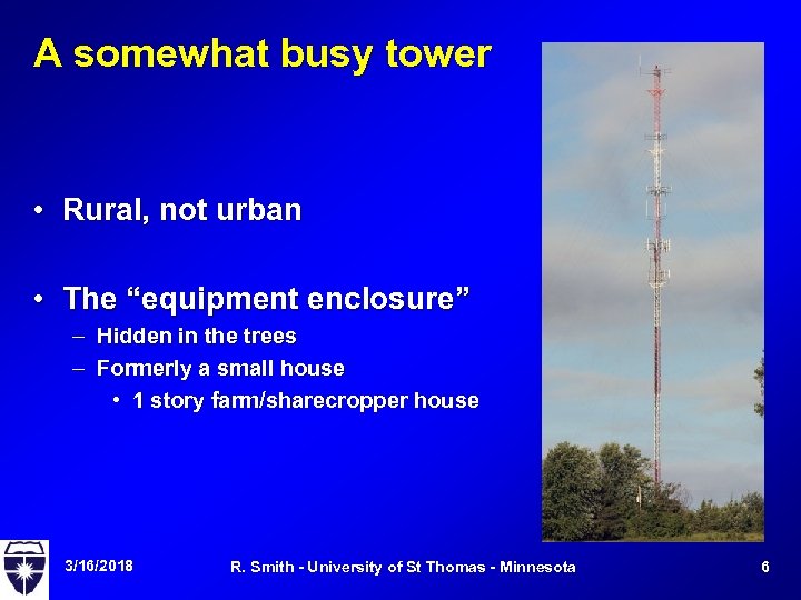 A somewhat busy tower • Rural, not urban • The “equipment enclosure” – Hidden