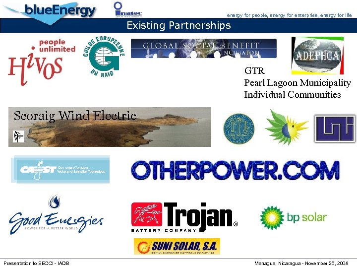 energy for people, energy for enterprise, energy for life Existing Partnerships GTR Pearl Lagoon