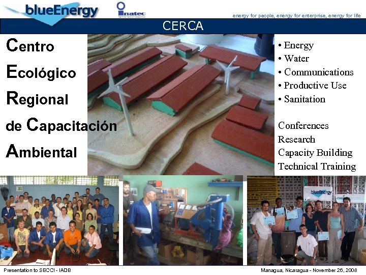 CERCA Centro Ecológico Regional de Capacitación Ambiental Presentation to SECCI - IADB energy for