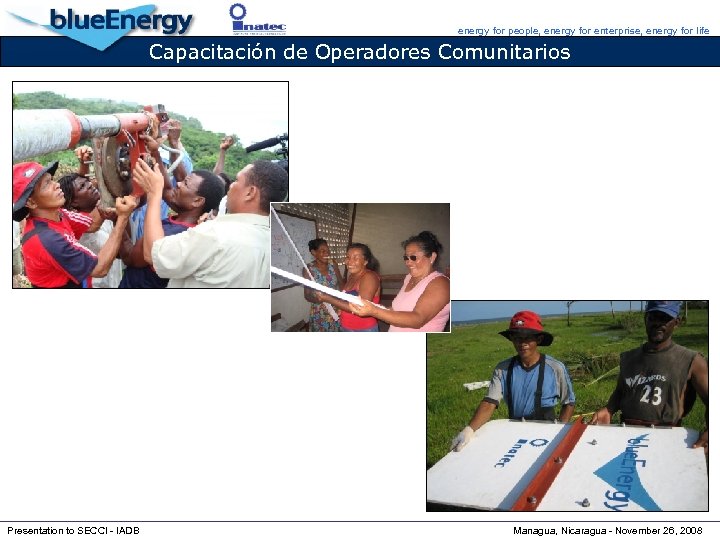 energy for people, energy for enterprise, energy for life Capacitación de Operadores Comunitarios Presentation