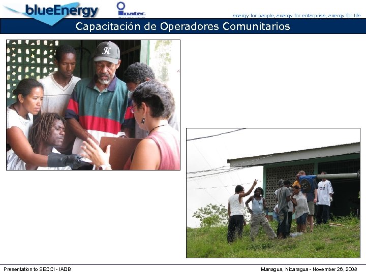 energy for people, energy for enterprise, energy for life Capacitación de Operadores Comunitarios Presentation