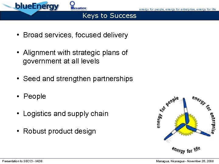 energy for people, energy for enterprise, energy for life Keys to Success • Broad
