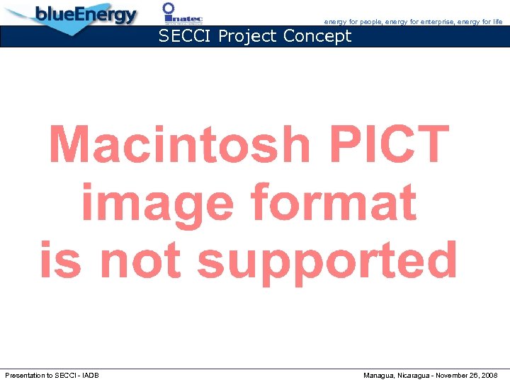 energy for people, energy for enterprise, energy for life SECCI Project Concept Presentation to