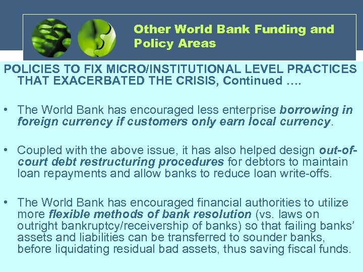 Other World Bank Funding and Policy Areas POLICIES TO FIX MICRO/INSTITUTIONAL LEVEL PRACTICES THAT