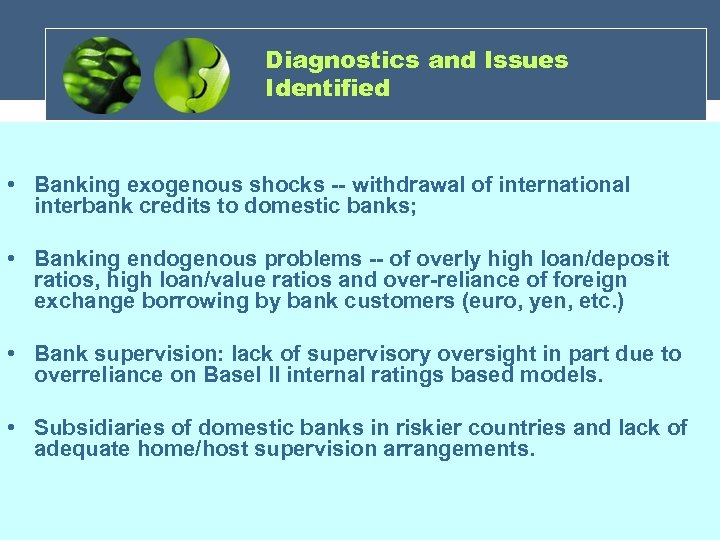 Diagnostics and Issues Identified • Banking exogenous shocks -- withdrawal of international interbank credits