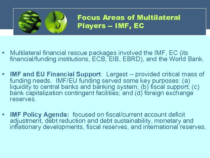 Focus Areas of Multilateral Players -- IMF, EC • Multilateral financial rescue packages involved