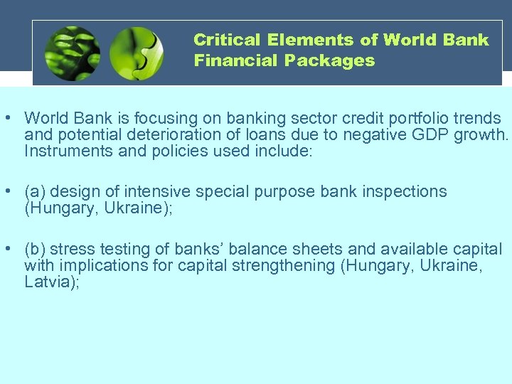 Critical Elements of World Bank Financial Packages • World Bank is focusing on banking