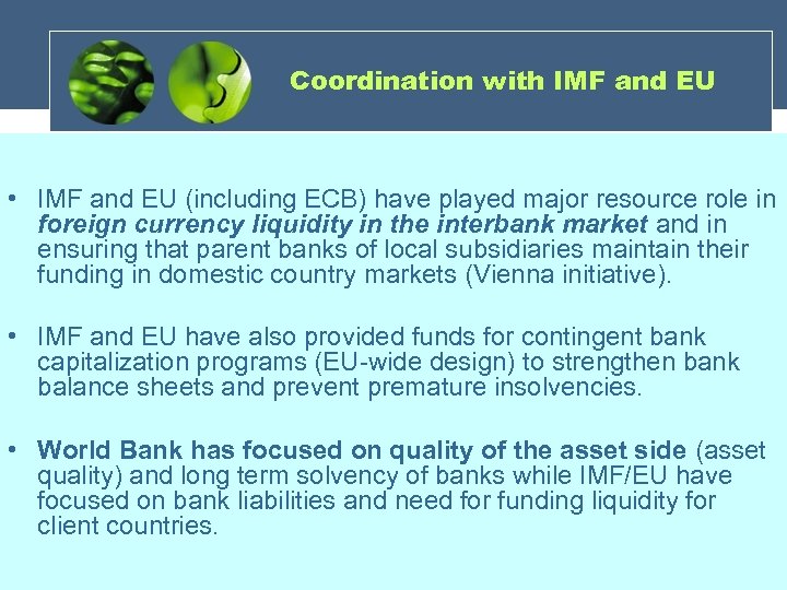 Coordination with IMF and EU • IMF and EU (including ECB) have played major