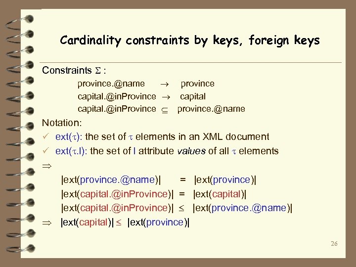 Cardinality constraints by keys, foreign keys Constraints : province. @name province capital. @in. Province