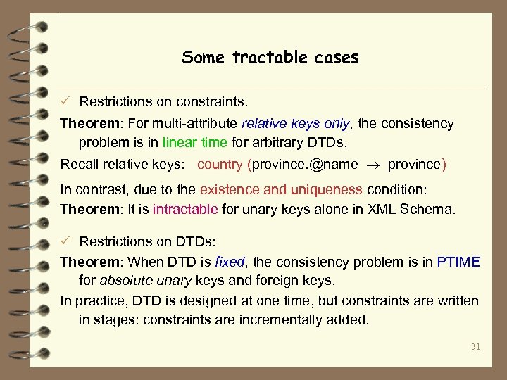 Some tractable cases ü Restrictions on constraints. Theorem: For multi-attribute relative keys only, the
