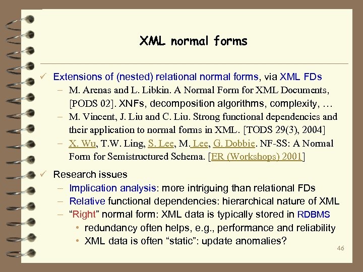 XML normal forms ü Extensions of (nested) relational normal forms, via XML FDs –