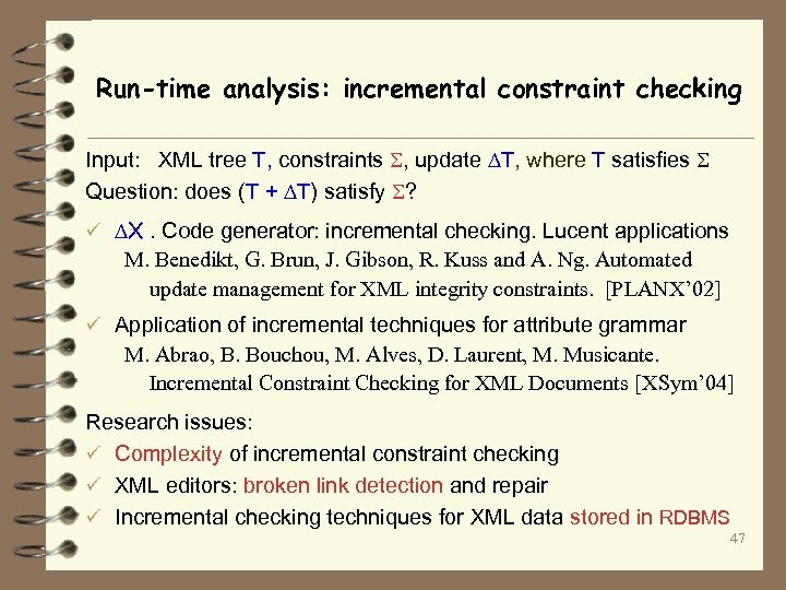Run-time analysis: incremental constraint checking Input: XML tree T, constraints , update ∆T, where