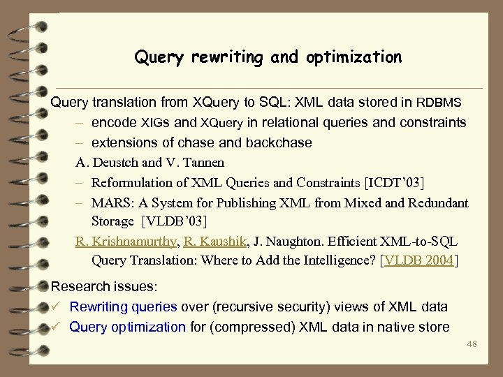Query rewriting and optimization Query translation from XQuery to SQL: XML data stored in