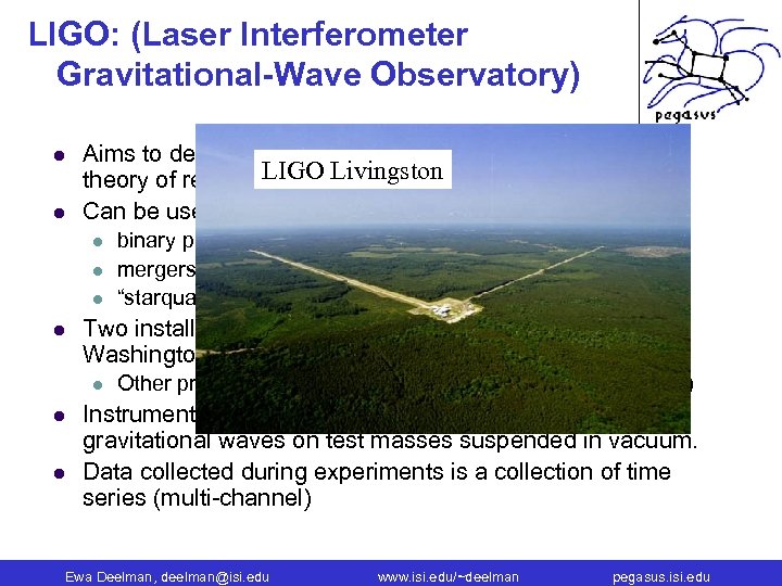 LIGO: (Laser Interferometer Gravitational-Wave Observatory) l l Aims to detect gravitational waves predicted by