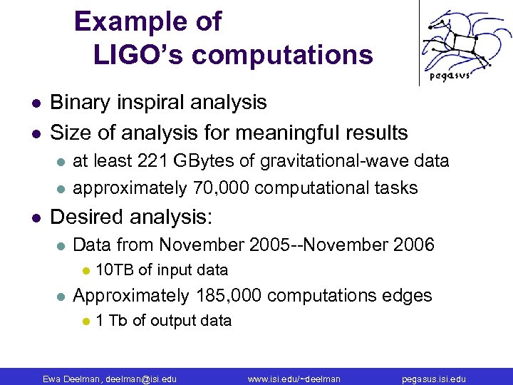 Example of LIGO’s computations l l Binary inspiral analysis Size of analysis for meaningful