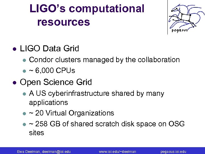 LIGO’s computational resources l LIGO Data Grid l l l Condor clusters managed by