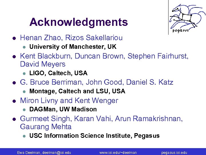 Acknowledgments l Henan Zhao, Rizos Sakellariou l l Kent Blackburn, Duncan Brown, Stephen Fairhurst,