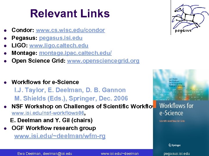 Relevant Links l Condor: www. cs. wisc. edu/condor Pegasus: pegasus. isi. edu LIGO: www.