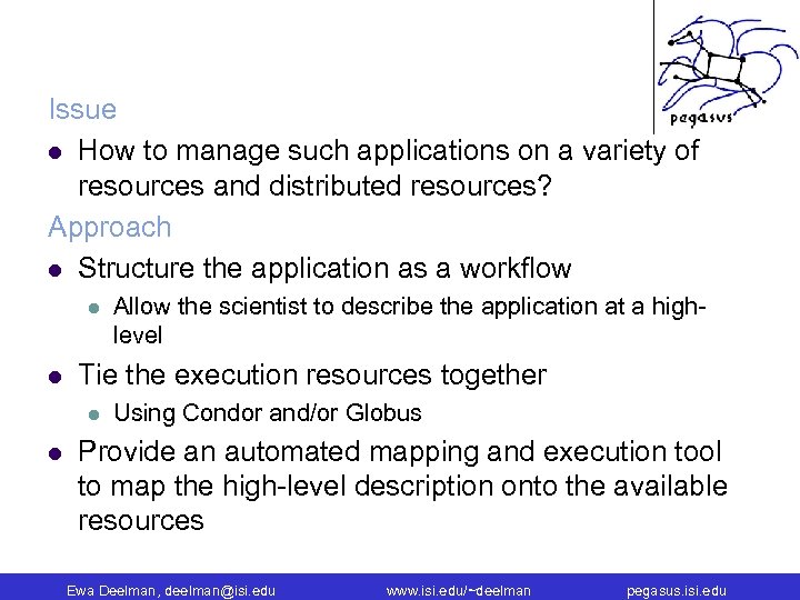 Issue l How to manage such applications on a variety of resources and distributed