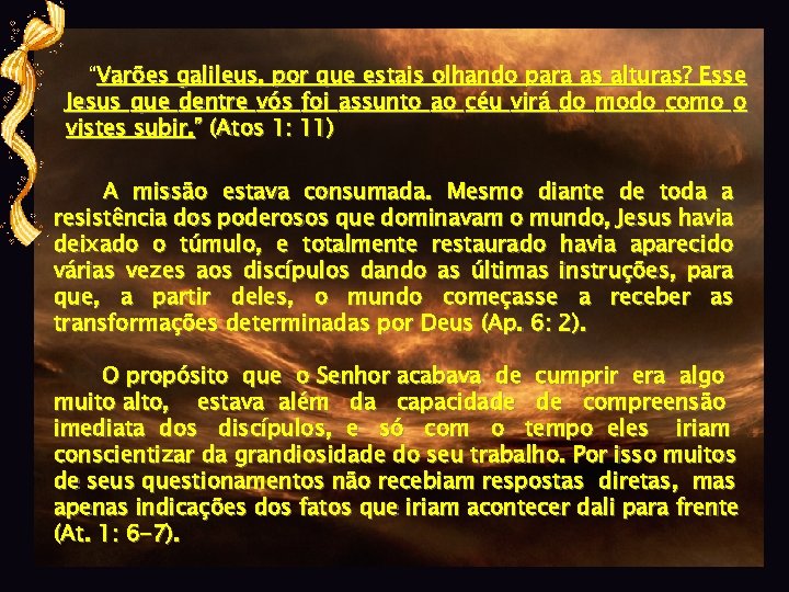 “Varões galileus, por que estais olhando para as alturas? Esse Jesus que dentre vós
