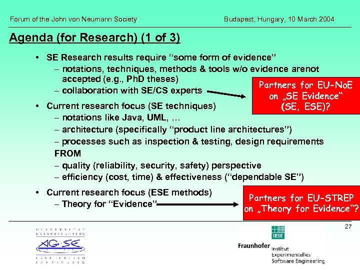Forum of the John von Neumann Society Budapest, Hungary, 10 March 2004 Agenda (for