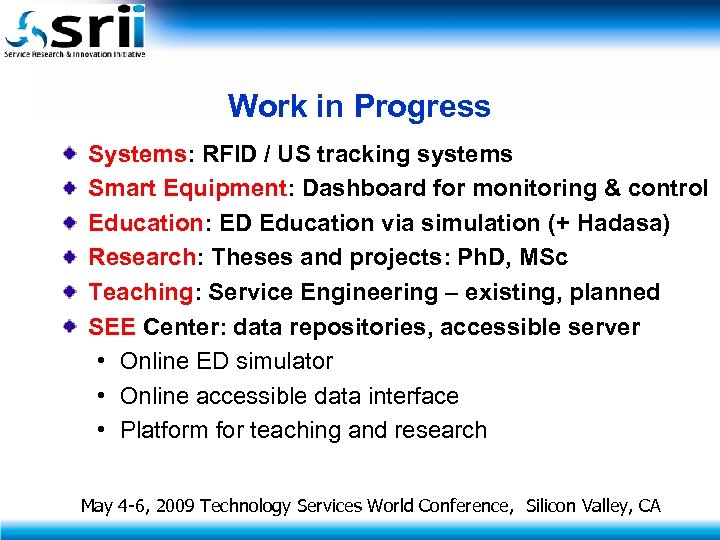 Work in Progress Systems: RFID / US tracking systems Smart Equipment: Dashboard for monitoring