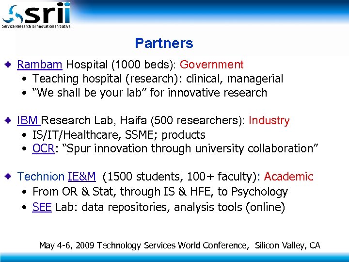 Partners Rambam Hospital (1000 beds): Government • Teaching hospital (research): clinical, managerial • “We