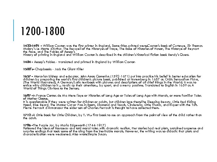 1200 -1800 1422 -1491 - William Caxton was the first printer in England. Some