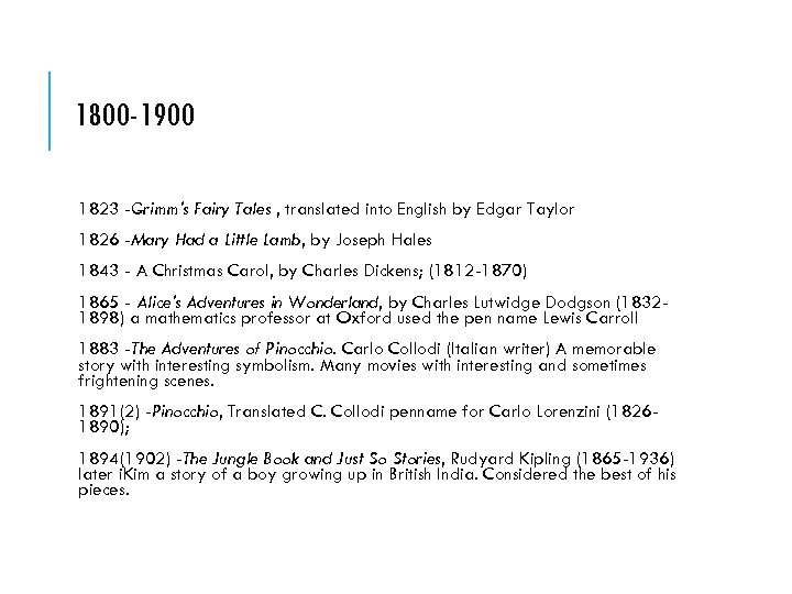 1800 -1900 1823 -Grimm's Fairy Tales , translated into English by Edgar Taylor 1826