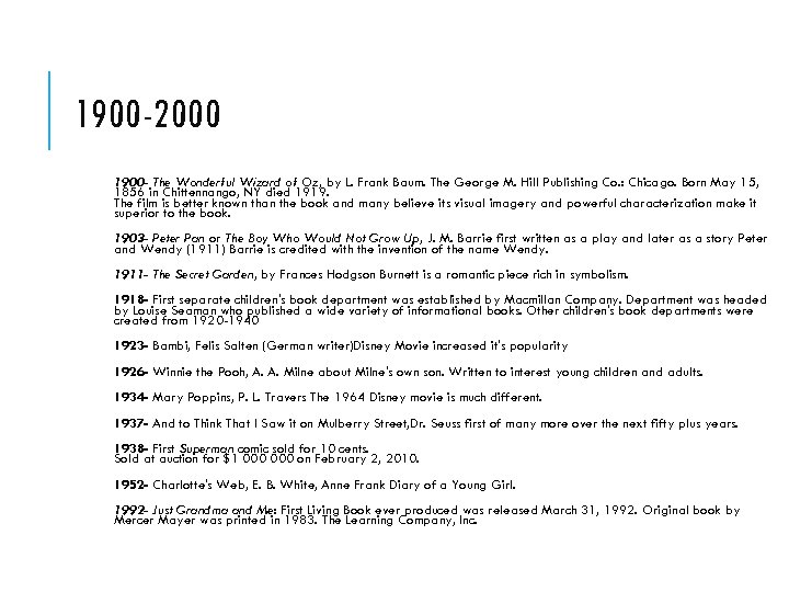 1900 -2000 1900 - The Wonderful Wizard of Oz, by L. Frank Baum. The