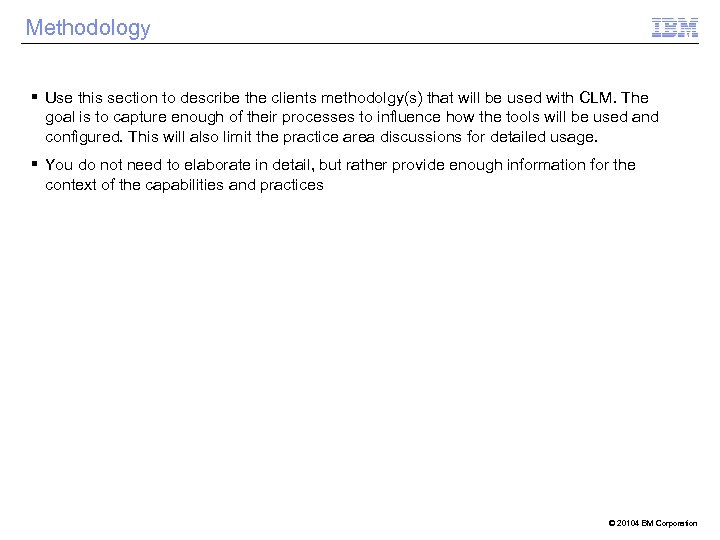 Methodology § Use this section to describe the clients methodolgy(s) that will be used