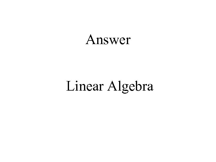 Answer Linear Algebra 