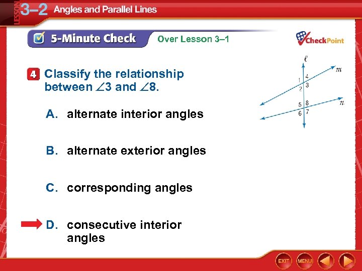 Over Lesson 3– 1 Classify the relationship between 3 and 8. A. alternate interior