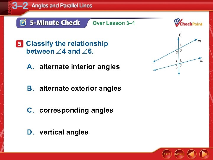 Over Lesson 3– 1 Classify the relationship between 4 and 6. A. alternate interior