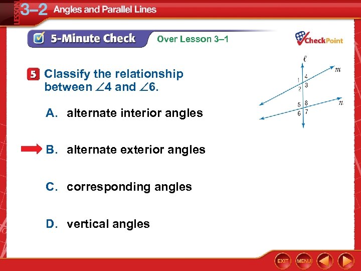 Over Lesson 3– 1 Classify the relationship between 4 and 6. A. alternate interior