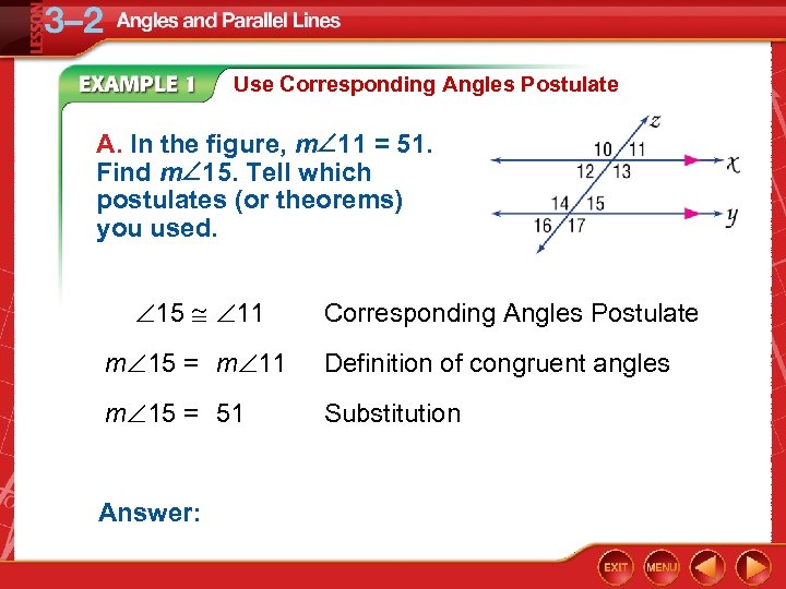 Use Corresponding Angles Postulate A. In the figure, m 11 = 51. Find m