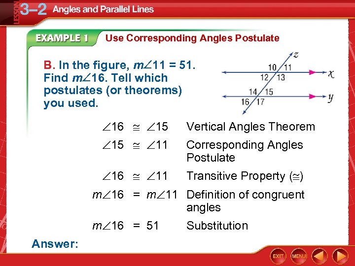 Use Corresponding Angles Postulate B. In the figure, m 11 = 51. Find m