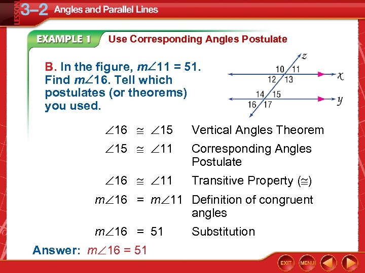 Use Corresponding Angles Postulate B. In the figure, m 11 = 51. Find m