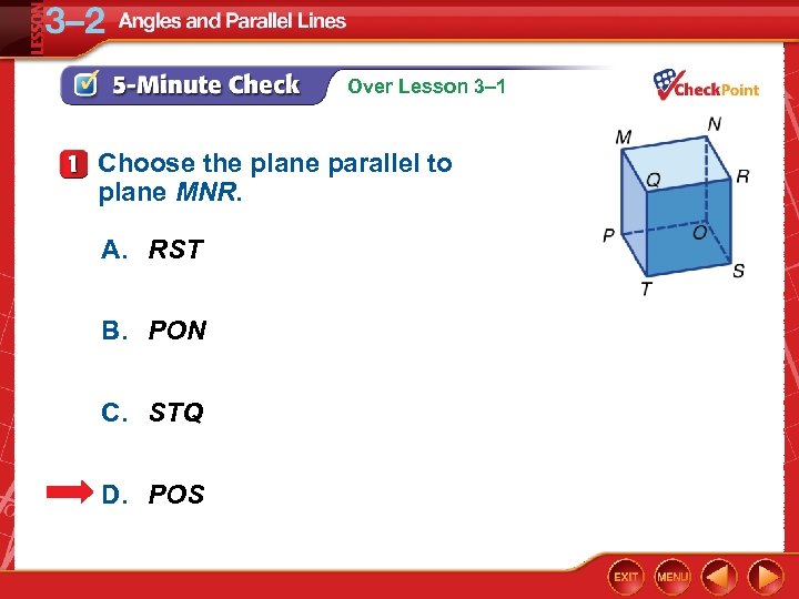 Over Lesson 3– 1 Choose the plane parallel to plane MNR. A. RST B.